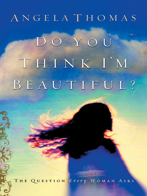 Title details for Do You Think I'm Beautiful? by Angela Thomas - Available